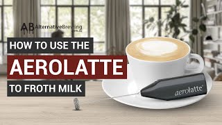 How To Use the AeroLatte To Froth Milk [upl. by Schonfield225]